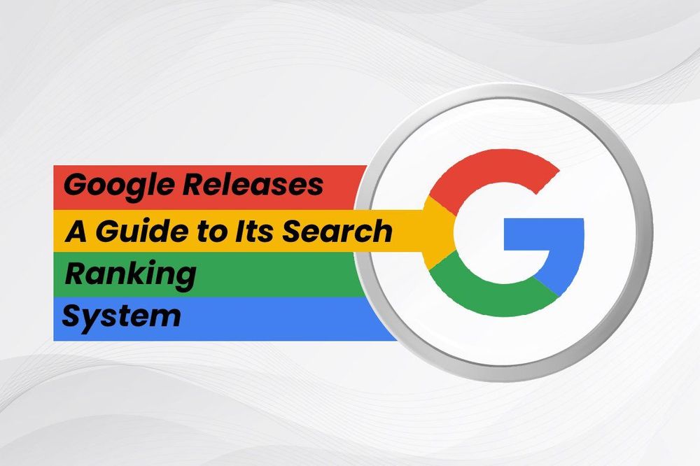 A New Guide to Google Search Ranking Systems