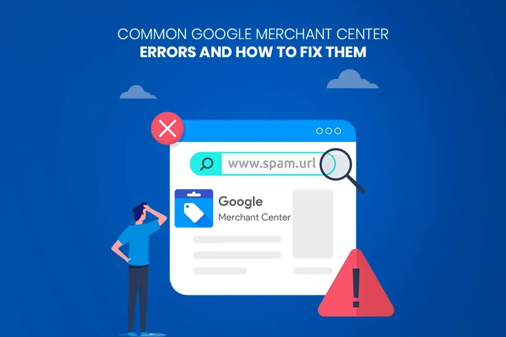 Common Google Merchant Center Errors and How to Fix Them