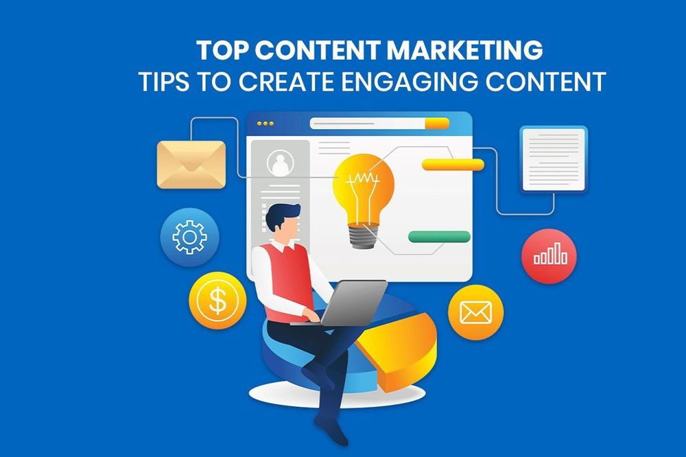 Top Content Marketing Tips to Create Engaging Content