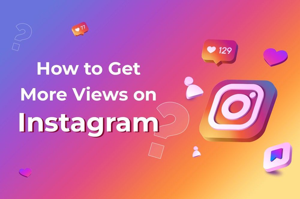 How to Get More Views on Instagram