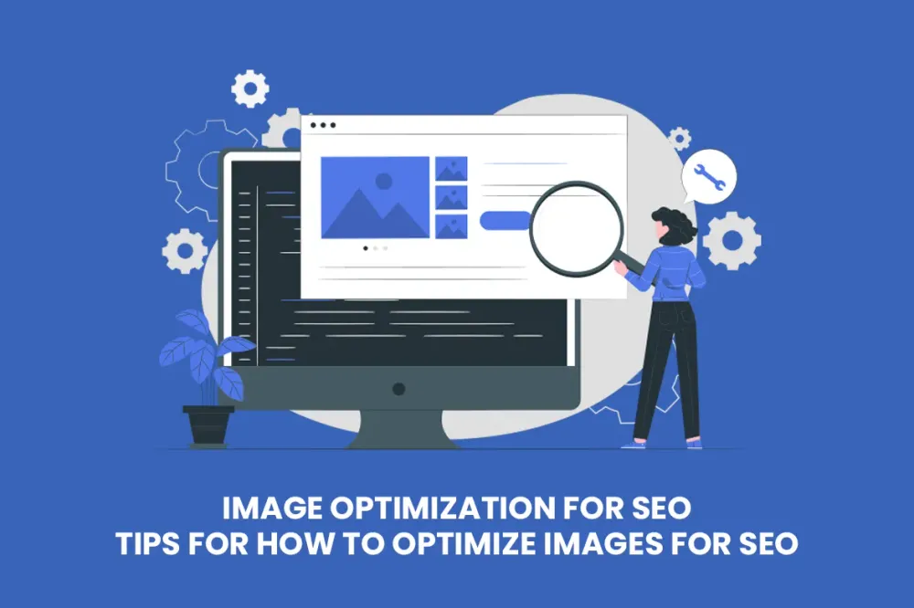 Image Optimization For SEO: Tips For How To Optimize Images For SEO