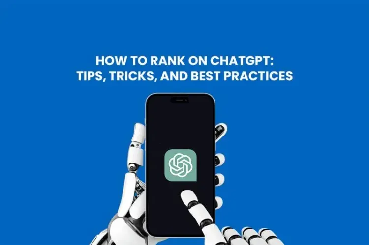 How to Rank on ChatGPT: Tips, Tricks, and Best Practices