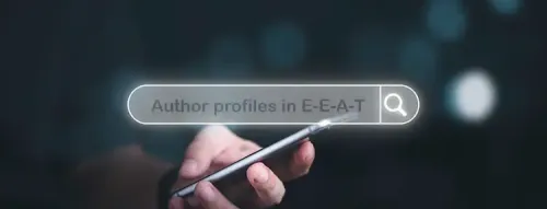 The Role of Author Profiles in Building E-E-A-T 